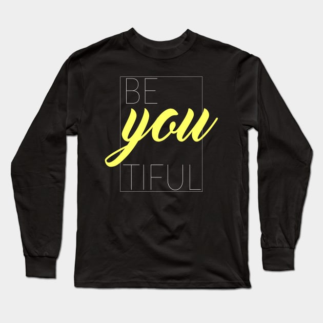 Be You Tiful, Beautiful Long Sleeve T-Shirt by TinPis